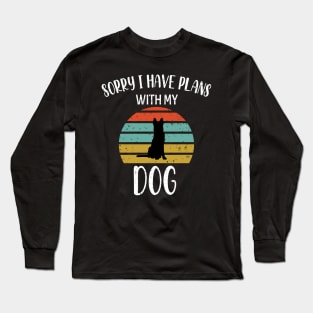 Sorry I Have Plans With My German Shepherds Dog - German Shepherds Retro Gift Long Sleeve T-Shirt